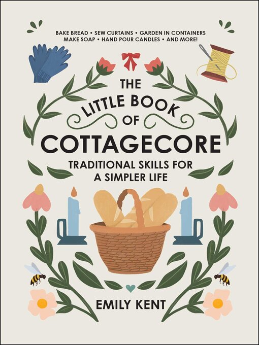 Title details for The Little Book of Cottagecore by Emily Kent - Available